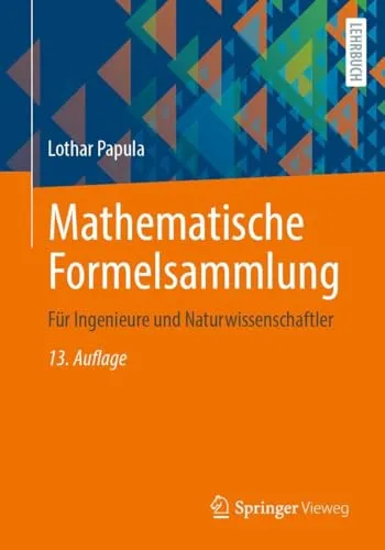 Mathematische Formelsammlung für Ingenieure und Naturwissenschaftler - Umfassende Sammlung wichtiger mathematischer Formeln, ideal für Studierende und Fachkräfte im Maschinenbau und in den Naturwissenschaften.