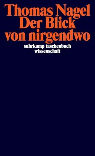 Der Blick von nirgendwo - Suhrkamp Taschenbuch Wissenschaft - Philosophie-Buch, das die Perspektive der Objektivität erforscht und tiefgreifende Einsichten in Ethik und Wissenschaft bietet.