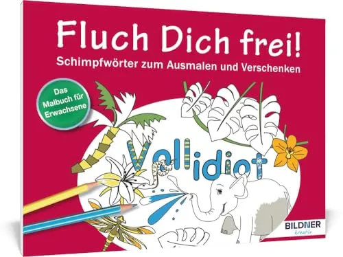 Das Malbuch für Erwachsene: Fluch Dich frei