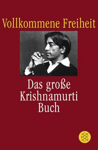 Vollkommene Freiheit: Das große Krishnamurti-Buch - Philosophie und Selbstentdeckung, bietet tiefgehende Einsichten für ein bewusstes Leben und fördert persönliche Freiheit und Selbstverständnis.