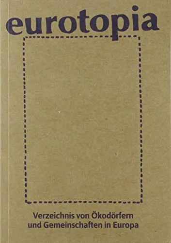 Produktbild eurotopia Verzeichnis: Verzeichnis von Gemeinschaften und Ökodörfern (eurotopia: Verzeichnis von Gemeinschaften und Ökodörfern)