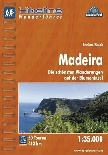 Hikeline Wanderführer Madeira 1 : 35 000, Die schönsten Wanderungen auf der Blumeninsel, wasserfest und reißfest, GPS Track zum Download