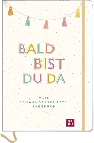 Bald bist du da – Mein Schwangerschaftstagebuch: Erinnerungsbuch für die unvergesslichen Momente der Schwangerschaft (Geschenke für die Schwangerschaft und werdende Mamas)