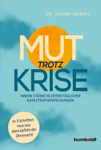 Mut trotz Krise: Innere Stärke in 3 Schritten - Entspannung: Erlernen Sie effektive Techniken, um Ohnmachtsgefühle zu überwinden und innere Stärke zu entwickeln.