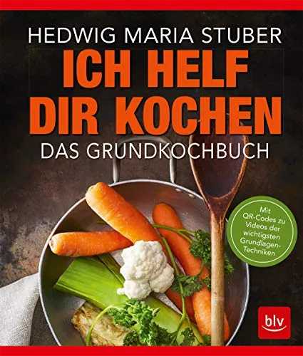 Ich helf Dir kochen: Das Grundkochbuch mit QR-Codes