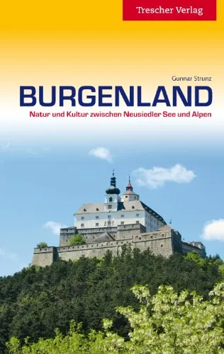Burgenland: Natur und Kultur zwischen Neusiedler See und Alpen