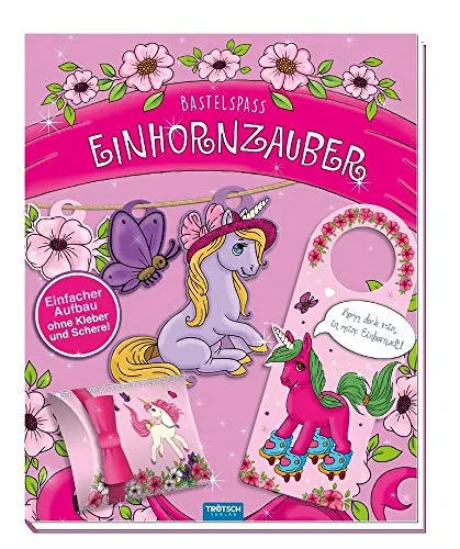 Trötsch Bastelspaß Einhornzauber Beschäftigung für Kinder: Einfacher Aufbau ohne Kleber und Schere (Einhornwelt: Alles rund ums Einhorn)