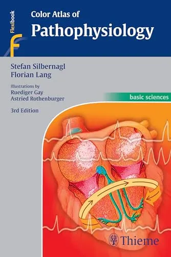 Color Atlas of Pathophysiology - Medizinstudium: Anschauliche Farbabbildungen zur Pathophysiologie für ein besseres Verständnis komplexer medizinischer Zusammenhänge.