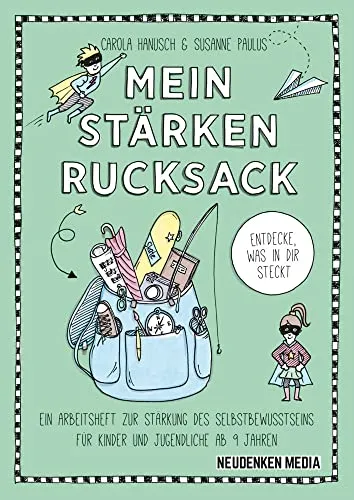 Mein Stärkenrucksack: Arbeitsheft zur Stärkung des Selbstbewusstseins - Lebenshilfe für Kinder und Jugendliche ab 9 Jahren, fördert Selbstbewusstsein und persönliche Stärken durch kreative Übungen.