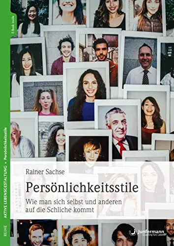Persönlichkeitsstile: Selbst- und Fremdeinschätzung leicht gemacht - Sozialpsychologie: Entdecken Sie die verschiedenen Persönlichkeitsstile und verbessern Sie Ihre zwischenmenschlichen Beziehungen durch besseres Verständnis.