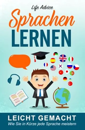Sprachen lernen leicht gemacht: Wie Sie in Kürze jede Sprache meistern