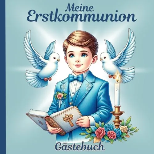 Meine Erstkommunion-Gästebuch-für Jungen: Erinnerungsalbum, Für Gäste zum Ausfüllen. Für Glückwünsche, Fotos & Erinnerungen und Andenken, Deko & ... Erinnerungen an einen ganz besonderen Tag