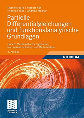 Partielle Differentialgleichungen und funktionalanalytische Grundlagen - Vieweg & Teubner - Fachbuch über partielle Differentialgleichungen, bietet fundierte theoretische Grundlagen und praxisnahe Anwendungen für Studierende und Fachleute.