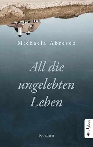 All die ungelebten Leben: Roman