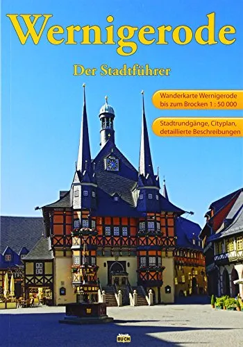 Wernigerode - Der Stadtführer: Ein Führer durch die bunte Stadt am Harz (Touristen-Reihe)