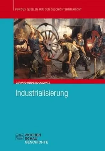 Industrialisierung (Fundus - Quellen für den Geschichtsunterricht) - Hörbuch zur Industrialisierung, bietet wertvolle historische Quellen und Einblicke für den Geschichtsunterricht.