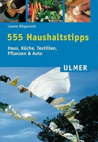 Haushaltstipps: Haus, Küche, Textilien, Pflanzen & Auto (Ulmer Taschenbücher) 555
