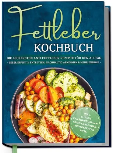 Fettleber Kochbuch: Leckere Rezepte für mehr Energie und Wohlbefinden - Entdecken Sie leckere Rezepte zur Unterstützung einer gesunden Ernährung. Enthält einen 30-Tage-Ernährungsplan und saisonale Tipps für eine ausgewogene Lebensweise. Ideal für alle, die ihre Ernährung verbessern möchten!