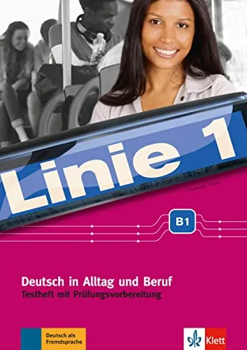 Linie 1 B1: Deutsch in Alltag und Beruf - Testheft mit Audio-CD - Lehrbuch für B1 Deutschlerner, inklusive Prüfungsvorbereitung und Audio-CD für praxisnahe Sprachübungen.