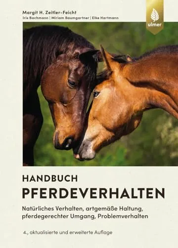Handbuch Pferdeverhalten: 4. Auflage - Tiermedizin: Umfassendes Nachschlagewerk über natürliches Verhalten, artgemäße Haltung und pferdegerechten Umgang mit wertvollen Tipps zur Lösung von Problemverhalten.