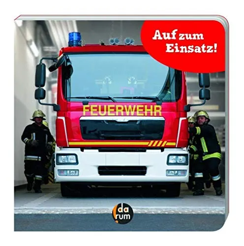 Die Feuerwehr - Auf zum Einsatz!