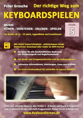 Der richtige Weg zum Keyboardspielen (Stufe 5): Für Kinder ab ca. 11-12 Jahre, Jugendliche und Erwachsene - Konzipiert für den Unterricht an Schulen ... verschiedene Musikepochen und Stilrichtungen