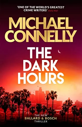 The Dark Hours: The gripping Ballard & Bosch Thriller (Harry Bosch, 23)
