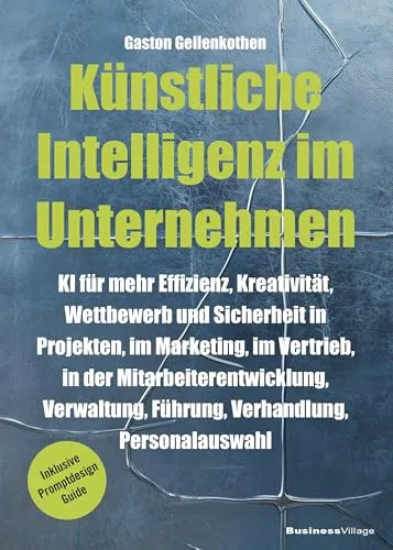 Künstliche Intelligenz im Unternehmen: Effizienz und Kreativität steigern - Recht: Entdecken Sie, wie KI Ihre Projekte, Marketingstrategien und Personalauswahl revolutionieren kann – inklusive einem hilfreichen Promptdesign Guide.