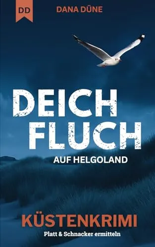 Deichfluch: Küstenkrimi (Ein Fall für die Insel-Kripo Helgoland, Band 10)