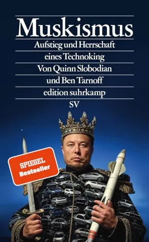 Muskismus: Aufstieg und Herrschaft eines Technoking - Erforschen Sie die Dynamik von Technologien und Macht im Kontext von Elon Musks Einfluss auf die Demokratie. Ein spannendes Buch für Technik- und Politikinteressierte. (edition suhrkamp)