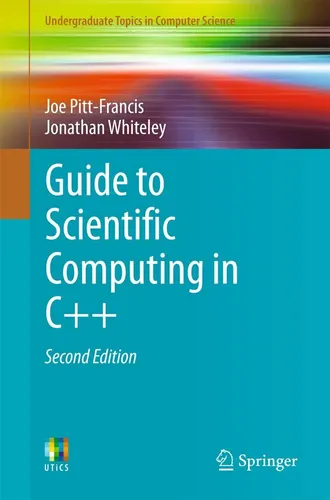 Guide to Scientific Computing in C++ von Joe Pitt-Francis und Jonathan Whiteley