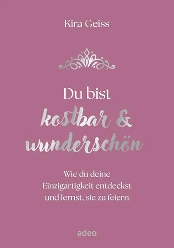Du bist kostbar & wunderschön: Entdecke deine Einzigartigkeit - Inspirierendes Buch zur Selbstentdeckung und -feier. Ideal für alle, die ihr Selbstbewusstsein stärken und ihre Individualität schätzen möchten. Kategorie: Bücher.