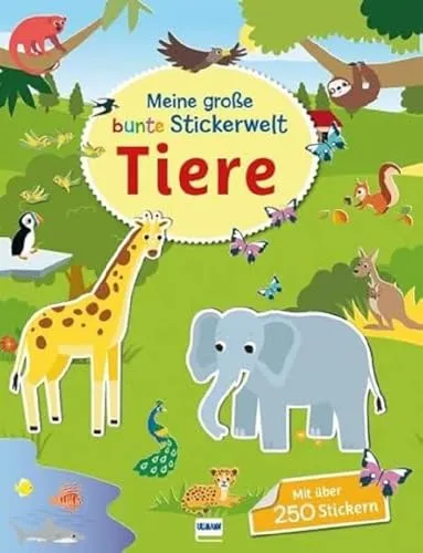 Meine große bunte Stickerwelt - Tiere: Stickerbuch mit über 280 leicht wieder ablösbaren Stickern für Kinder ab 4 Jahren