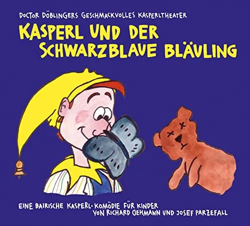 Kasperl und der schwarzblaue Bläuling: Doctor Döblingers geschmackvolles Kasperltheater