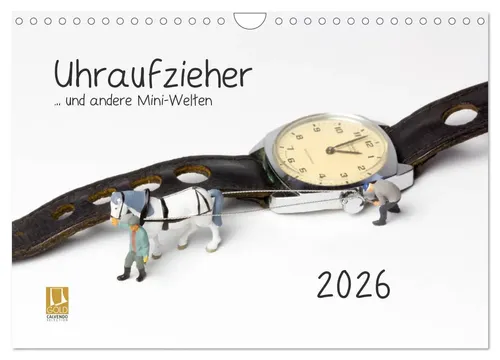 Michael Bogumil | Uhraufzieher ... und andere Mini-Welten (Wandkalender 2026...