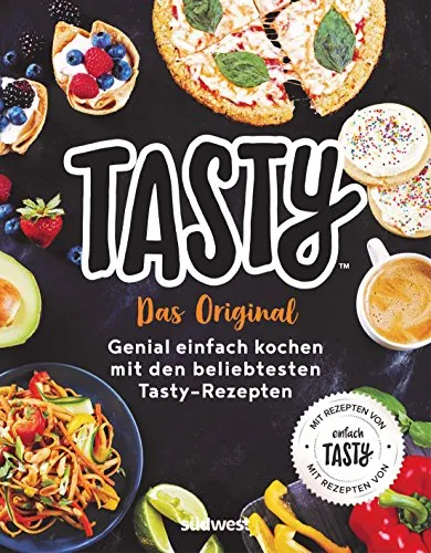 Tasty: Das Original - Genial einfach kochen mit den beliebtesten Tasty-Rezepten - Mit Rezepten von Einfach Tasty