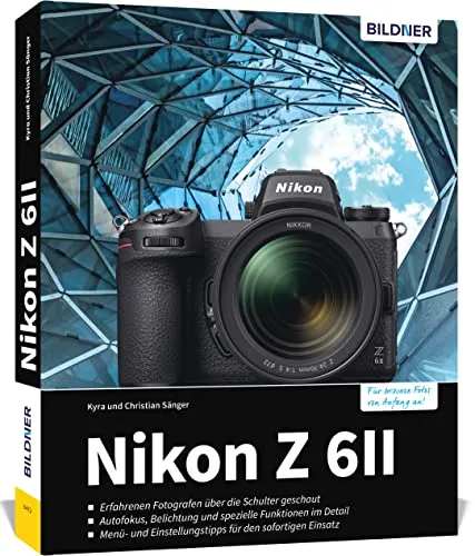 Nikon Z6 II Praxisbuch: Ihr umfassender Leitfaden - Fotografie Ausrüstung und Tipps für optimale Nutzung der Nikon Z6 II, ideal für Einsteiger und Fortgeschrittene.