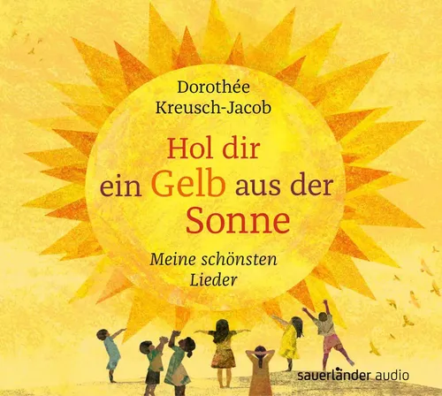 Dorothée Kreusch-Jacob | Hol dir ein Gelb aus der Sonne | Audio-CD | Deutsch
