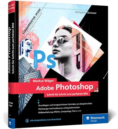 Adobe Photoshop: Profitricks und Expertenwissen zur Bildbearbeitung - PC-Grafik – 120 praxisnahe Workshops für kreative Profis und Einsteiger, um Ihre Bildbearbeitungsfähigkeiten auf das nächste Level zu heben.