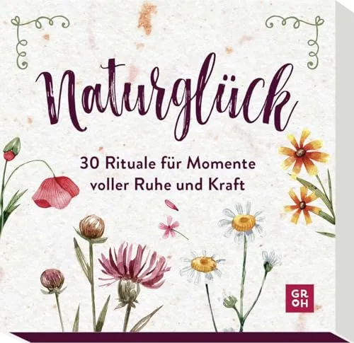 Naturglück - 30 Rituale für Momente voller Ruhe und Kraft: Hochwertige Schuberbox mit 30 leicht verständlichen Karten für achtsame Momente in der Natur (Geschenke für Naturliebhaber und Gartenfreunde)
