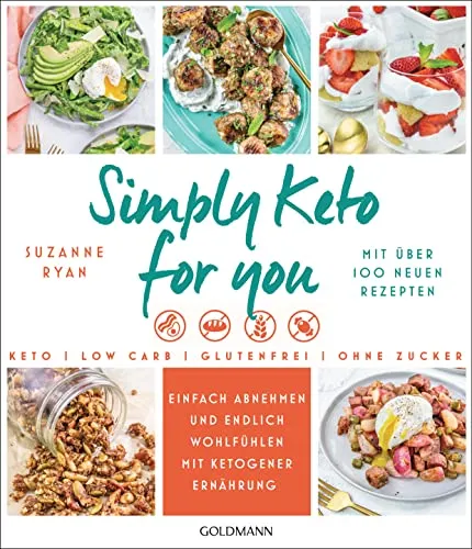 Simply Keto for you: Ketogene Ernährung leicht gemacht - Entdecken Sie über 100 neue Rezepte für eine praktische und genussvolle ketogene Ernährung. Ideal für alle, die ihr Wohlbefinden steigern möchten. Das perfekte Buch für Ernährungsbewusste!