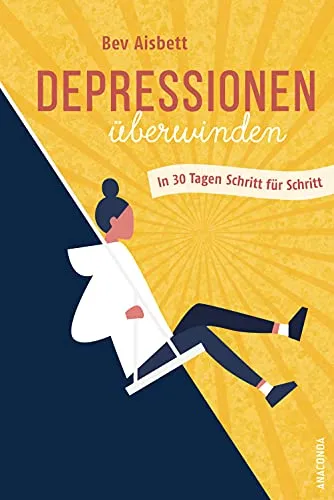 Depressionen überwinden. In 30 Tagen Schritt für Schritt: Mit Übungen und Mantras in ein zufriedenes, selbstbestimmtes Leben. Selfcare & Mental health