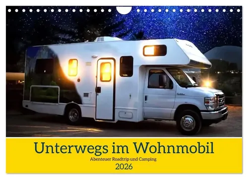 Unterwegs im Wohnmobil: Abenteuer Roadtrip und Camping (Wandkalender 2026) - Kalender für Naturliebhaber mit 12 atemberaubenden Bildern, die das Lebensgefühl von Freiheit und Abenteuer im Campervan vermitteln. Hochwertig und nachhaltig produziert in Deutschland.
