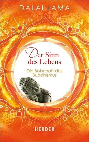 Der Sinn des Lebens: Die Botschaft des Buddhismus (Herder Spektrum) Dalai L