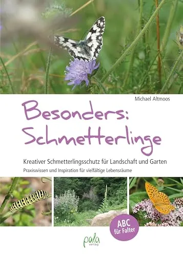 Besonders: Schmetterlinge - Kreativer Schmetterlingsschutz für Garten und Landschaft - Garten & Pflanzen - Entdecken Sie praxisnahe Tipps und kreative Ideen für effektiven Schmetterlingsschutz und vielfältige Lebensräume.