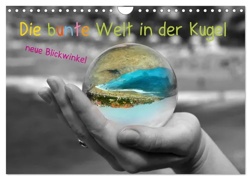 Ilona Stark-Hahn | Die bunte Welt in der Kugel - neue Blickwinkel...