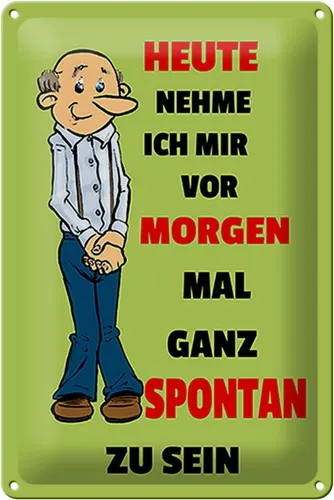 Blechschild Spruch 20x30cm vornehmen morgen spontan zu sein Deko Schild tin sign
