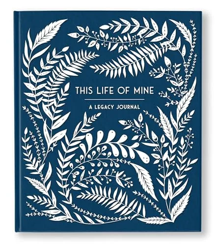 This Life of Mine: A Legacy Journal for Grandparents, Parents and Anyone to Preserve Memories, Moments & Milestones (Keepsake Legacy Journals)