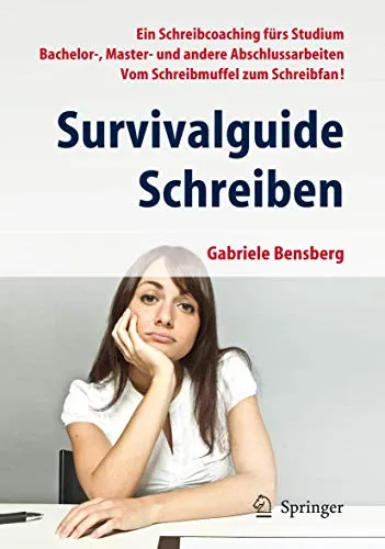 Survivalguide Schreiben: Schreibcoaching für Bachelor- und Masterarbeiten