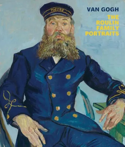 Van Gogh: The Roulin Family Portraits - Belletristik über die faszinierenden Porträts der Roulin-Familie, die das einzigartige Talent von Van Gogh eindrucksvoll widerspiegeln.
